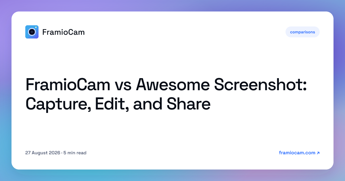 FramioCam vs Awesome Screenshot: Capture, Edit, and Share