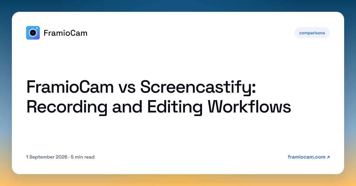 FramioCam vs Screencastify: Recording and Editing Workflows
